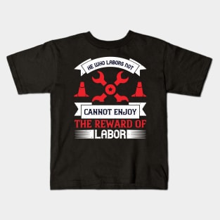 He who labors not Kids T-Shirt